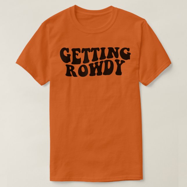 Getting Hitched Getting Rowdy Bride Party Bachelor T-Shirt (Design Front)