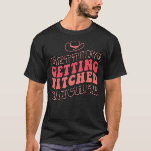 Getting Hitched Western Country Bride Bachelorette T-Shirt