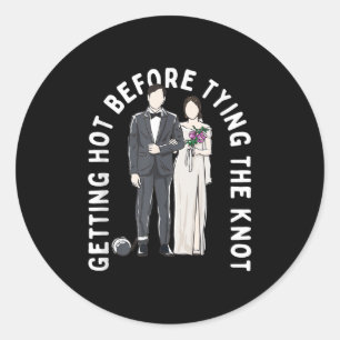 Getting Hot Before Tying The Knot Funny Wedding Hu Classic Round Sticker