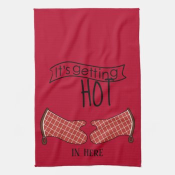 Getting Hot With Oven Mitts On Red Background Kitchen Towel by Home_Suite_Home at Zazzle
