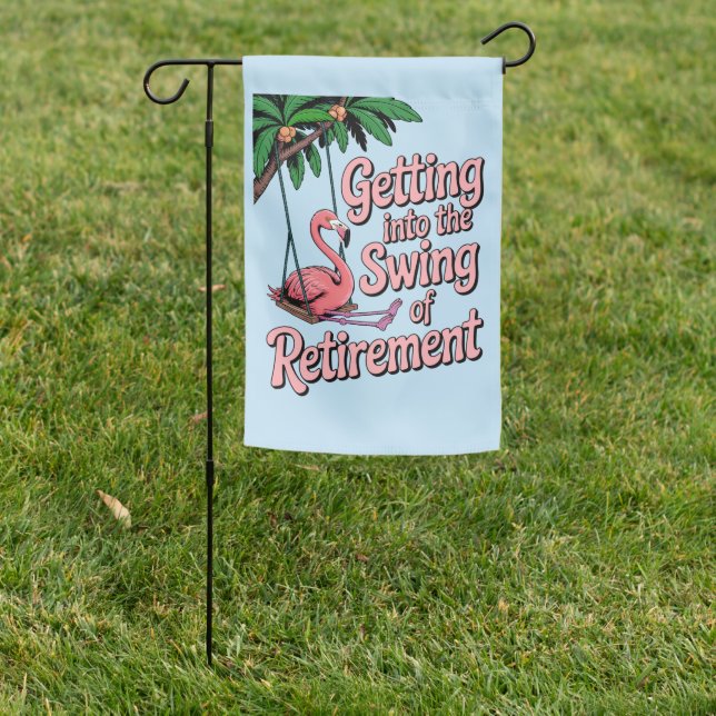 Getting into the Swing of Retirement Cute Flamingo Garden Flag (In SItu)