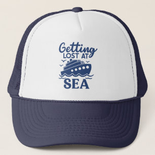 Getting Lost at Sea Cruise vacation keepsake Trucker Hat