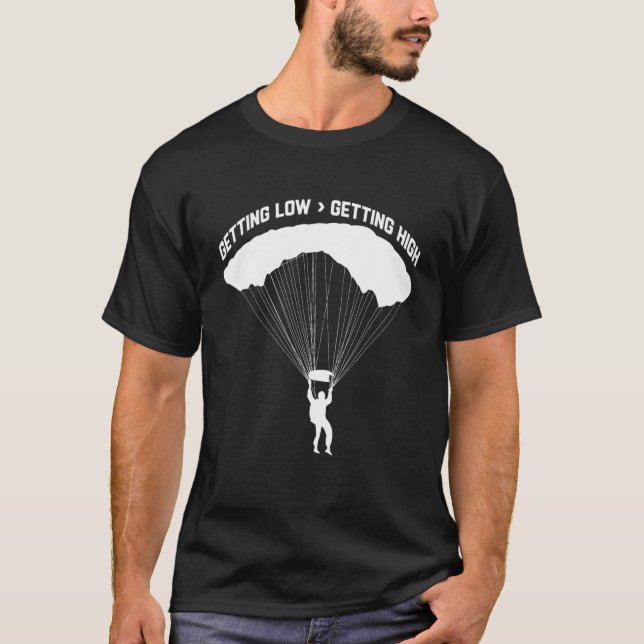 Getting Low For Skydivers Parachuting Skydiving T-Shirt (Front)