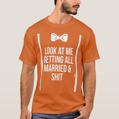 Getting Married And Sht Bride Wife To Be Groom T_Shirt