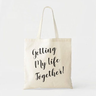 Getting My Life Together Tote Bag
