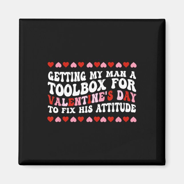 Getting My Man A Toolbox For Valentine's Day  Magnet (Front)