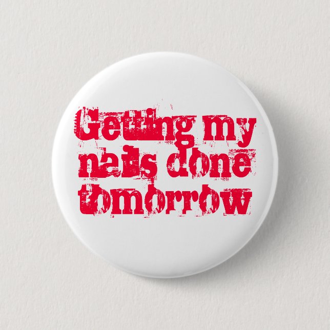 Getting my nails done tomorrow pinback button (Front)