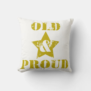 Getting Old Ain't for Sissies! Old & Proud! Throw Pillow