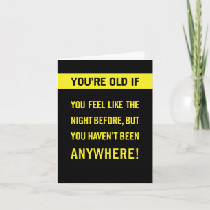 Getting Old: Feel Like it, but No Night Before Card