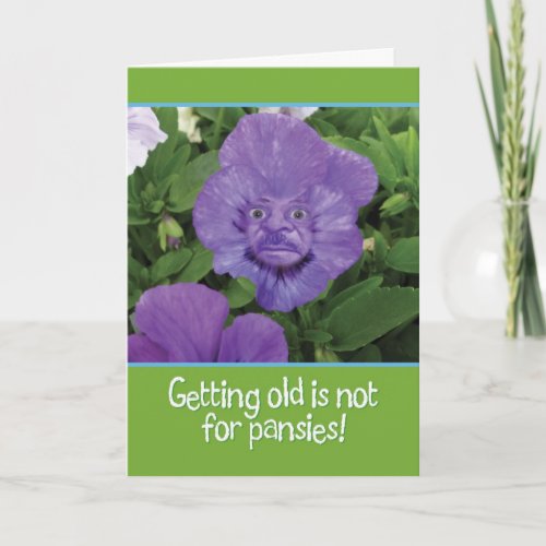Getting Old is Not for Pansies_Funny Birthday Card
