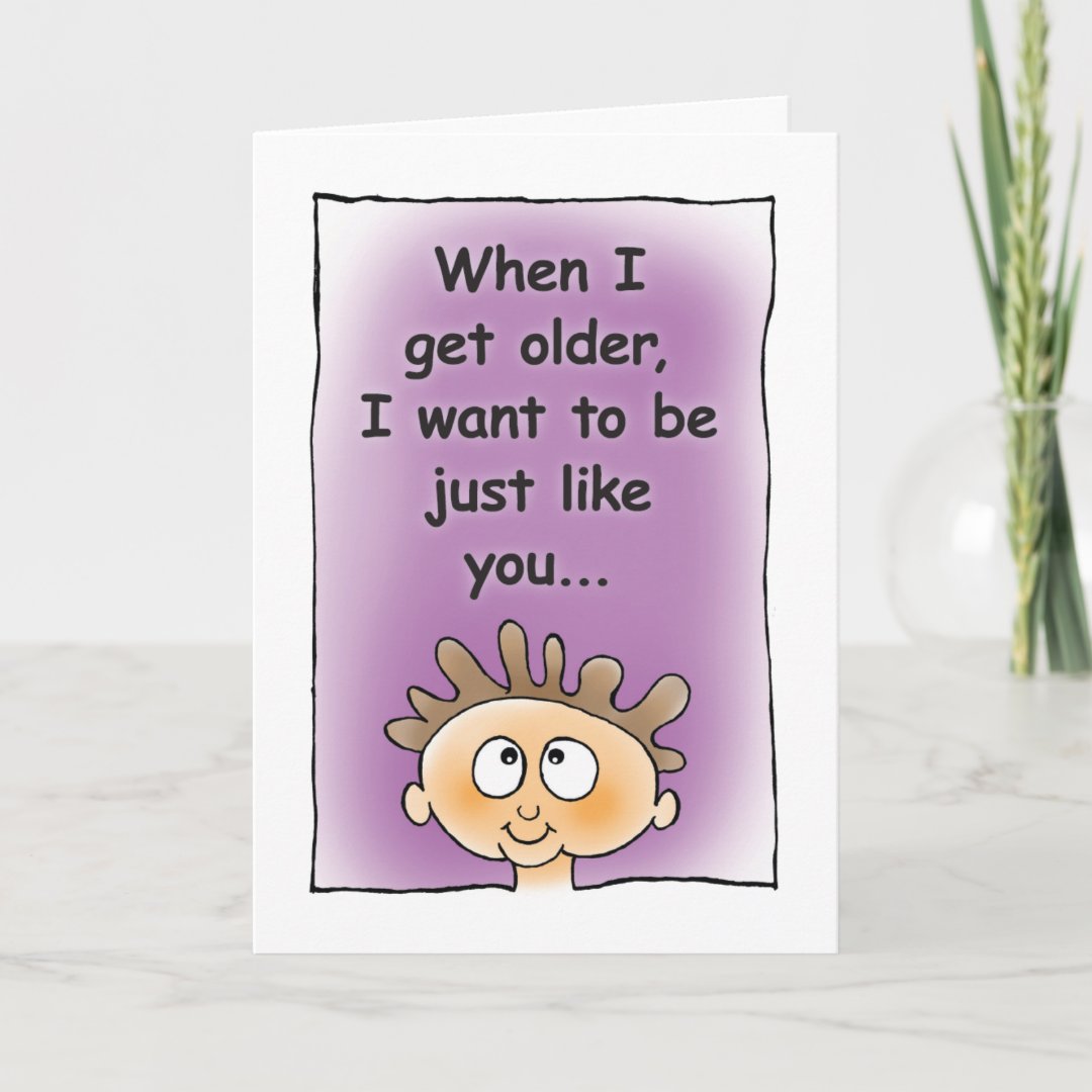 Getting Older Birthday Card | Zazzle