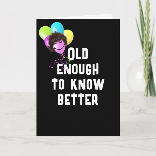Getting Older Humor With Balloons Card (Front)