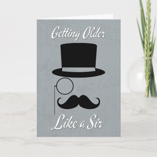 Getting Older Like a Sir Birthday Card