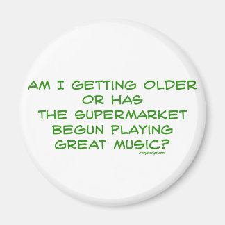 Getting Older Magnet