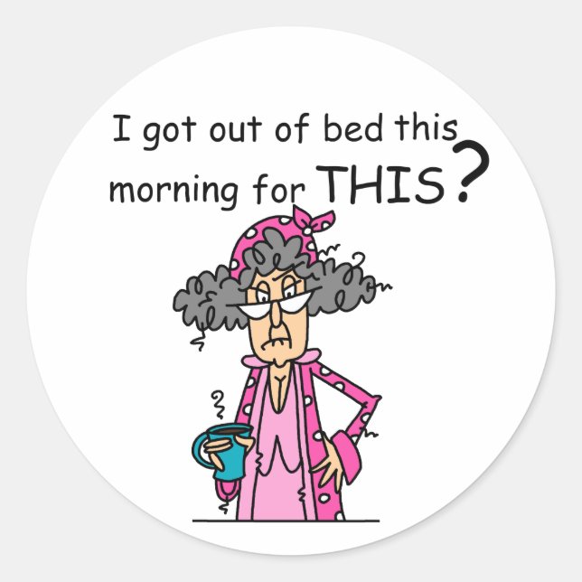Getting Out of Bed Humor Classic Round Sticker (Front)