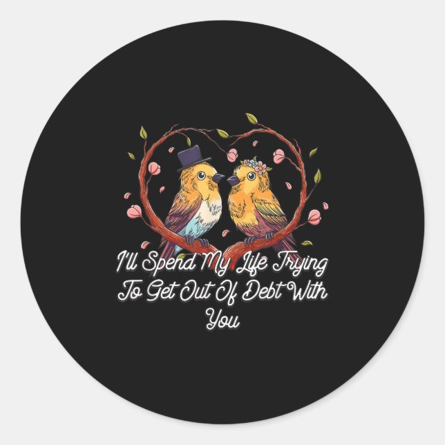Getting Out Of Debt With You Wedding Pun Bride And Classic Round Sticker (Front)