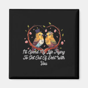 Getting Out Of Debt With You Wedding Pun Bride And Magnet