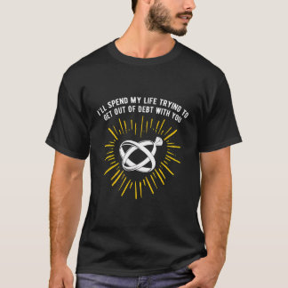 Getting Out Of Debt With You Wedding Pun Bride And T-Shirt