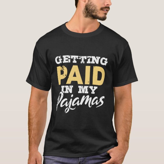 Getting Paid In My Pajamas Funny Work From Home Gi T-Shirt (Front)