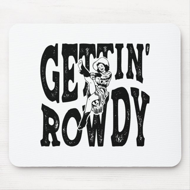 Getting Rowdy Bridesmaid Bride Cowgirls Bacheloret Mouse Pad (Front)