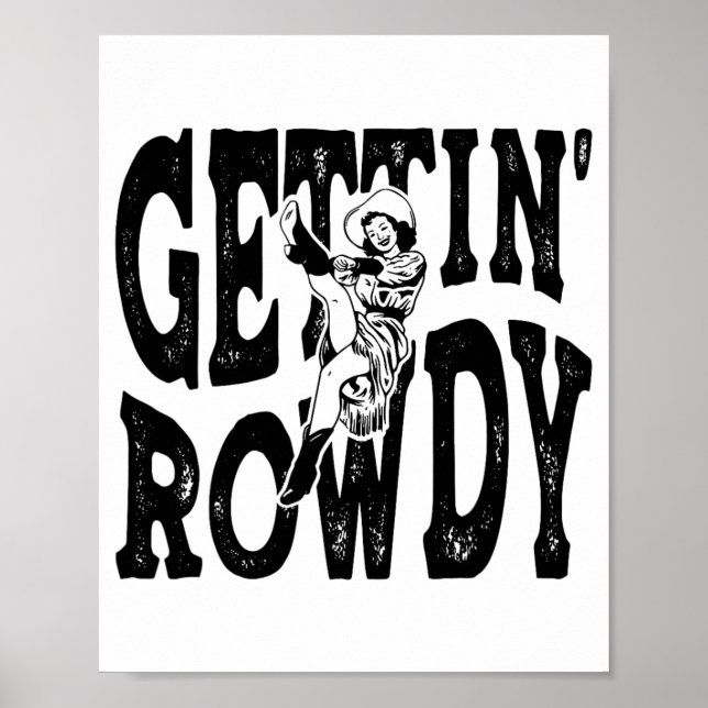Getting Rowdy Bridesmaid Bride Cowgirls Bacheloret Poster (Front)