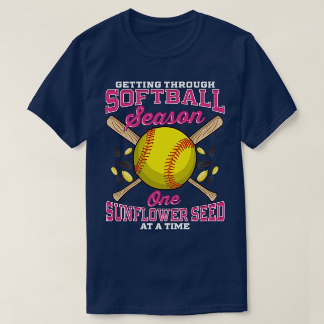 Getting Through Softball One Sunflower Seed At A T T-Shirt (Design Front)