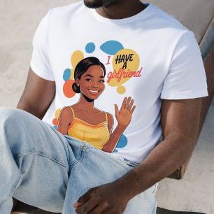 GF's Peace of Mind: "I Have A Girlfriend" Tee