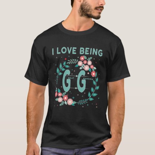 GG I Love Being Gigi Great Grandmother Gift T_Shirt