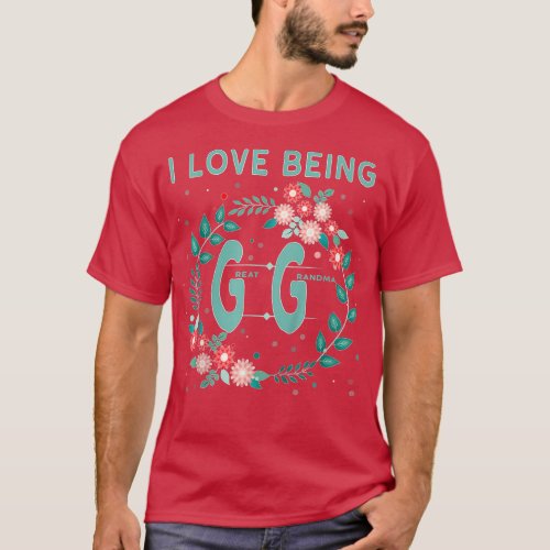 Gg  I Love Being Gigi Great Grandmother Gifts  _ C T_Shirt