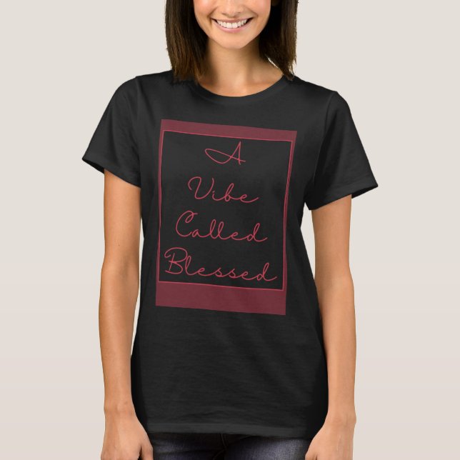 GGT Blessed Vibes Christian Faith Happiness Love P T-Shirt (Front)
