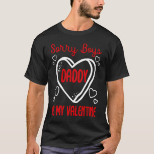 GGT Daughter Sorry Boys Daddy Is My Valentines T-Shirt