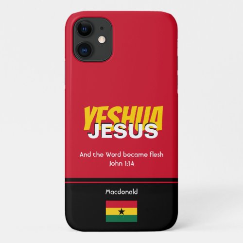 Ghana Flag JESUS YESHUA Scripture Personalized iPhone 11 Case