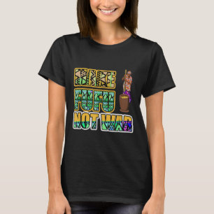 Ghana Ghanaian West Africa Proud Make Fufu Not War T-Shirt