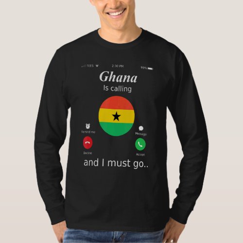 Ghana Is Calling And I Must Go Ghana Flag T_Shirt