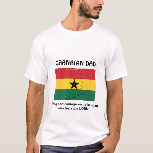 GHANAIAN DAD  Strong Courageous  Ghana Flag T_Shirt