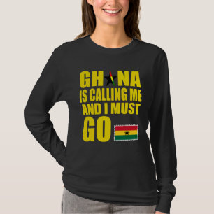 Ghanaian Flag I Must Go Ghana Ghana Vacation T-Shirt