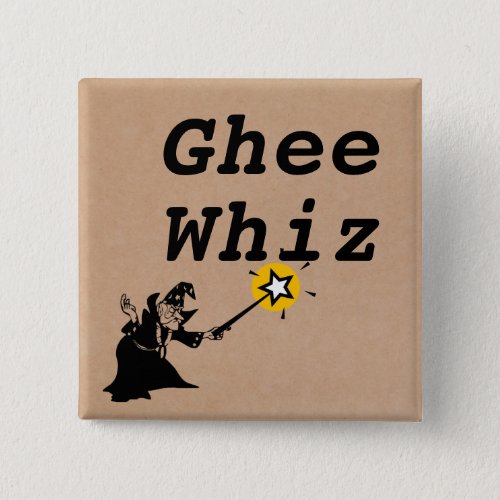 Ghee Whiz Button