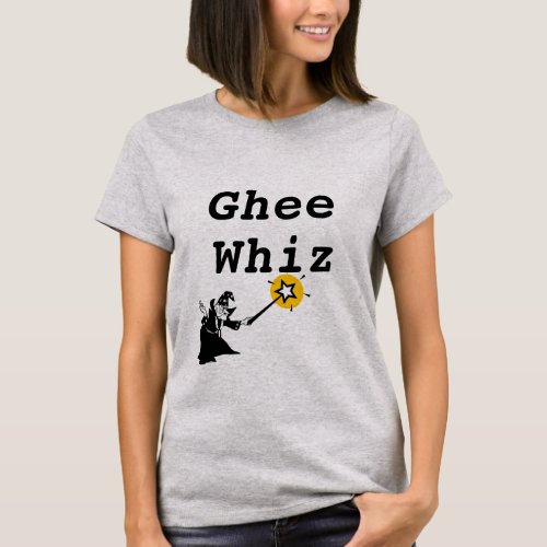 Ghee Whiz T_Shirt