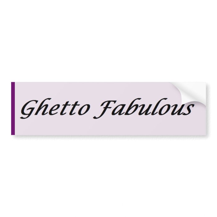 Ghetto Fabulous (Smooth) Bumper Stickers