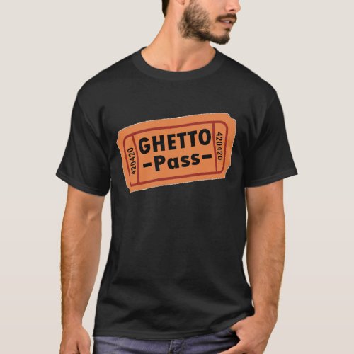 Ghetto Pass __ T_Shirt