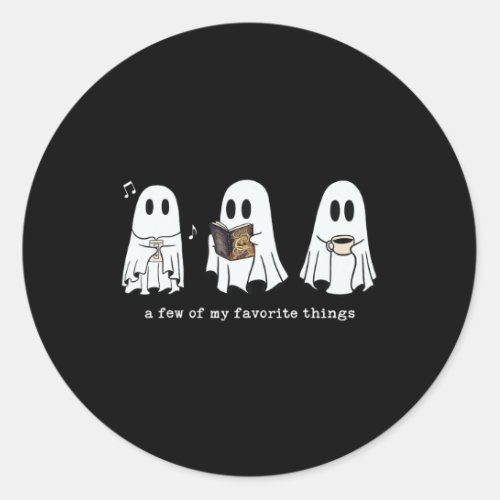 Ghost A Few Of My Favorite Things  Classic Round Sticker