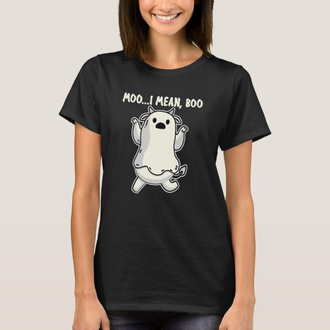 Ghost Cow Moo I Mean Boo  Quote Pumpkin Halloween  T-Shirt (Front)