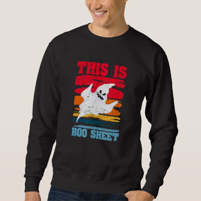 Ghost   Halloween  Spooky This Is Boo Sheet Sweatshirt (Front)