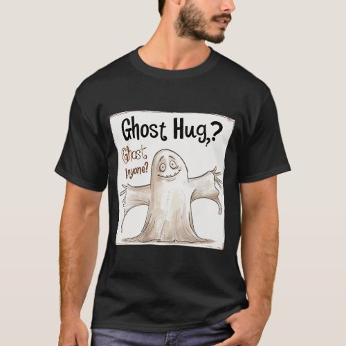 Ghost Hug Ghost Anyone T_Shirt