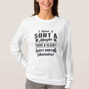 Ghost Hunter Ghost Hunting Obsession Paranormal T-Shirt
