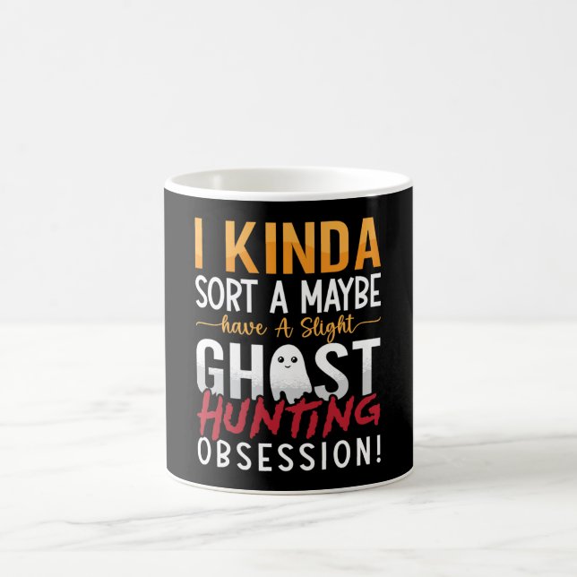 Ghost Hunter I Kinda Sort A Maybe Ghost Hunting Coffee Mug (Center)