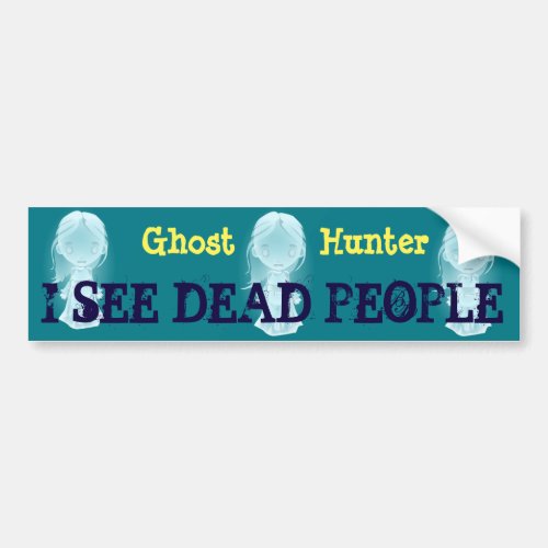 Ghost Hunter  I see dead people with spirits Bumper Sticker