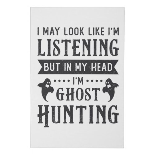 Ghost Hunter Im Ghost Hunting Paranormal Hunt Faux Canvas Print