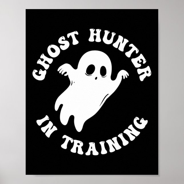 Ghost Hunter In Training Paranormal Hunters Hallow Poster (Front)