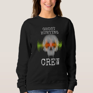 Ghost Hunter Paranormal Ghost Hunting Crew  1 Sweatshirt